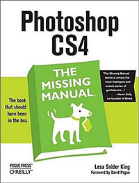 Photoshop CS4: The Missing Manual - Lesa Snider King